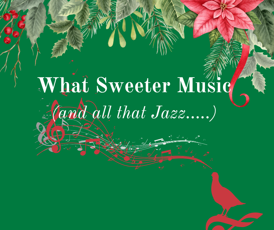 What Sweeter Music (and all that jazz)